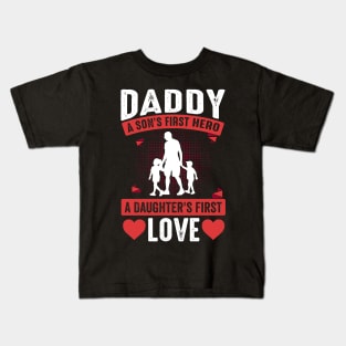 Daddy A First Son's Hero A Daughter's First Love Kids T-Shirt